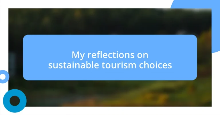 My reflections on sustainable tourism choices